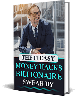 Free Bonus #3: 11 Easy Money Hacks Billionaires Swear By